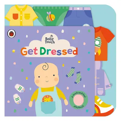 "Baby Touch: Get Dressed" - "A touch-and-feel playbook" ("Ladybird")(Board book)