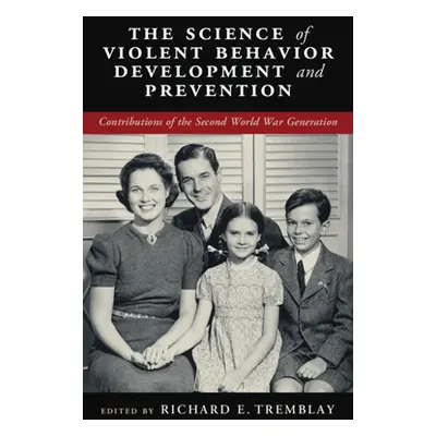 "The Science of Violent Behavior Development and Prevention" - "" ("Tremblay Richard E.")(Pevná 