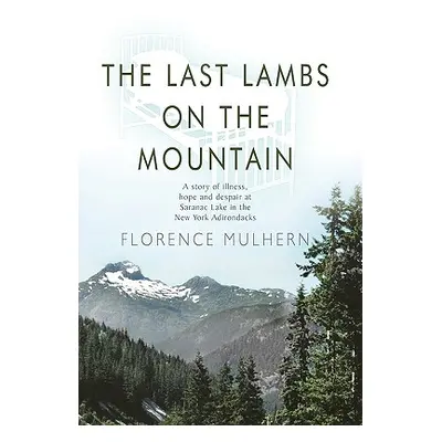 "The Last Lambs on the Mountain" - "" ("Mulhern Florence")(Paperback)