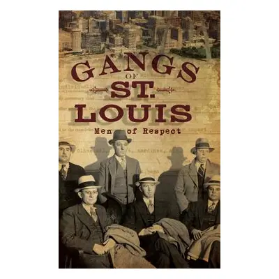 "Gangs of St. Louis: Men of Respect" - "" ("Waugh Daniel")(Pevná vazba)