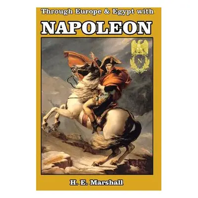 "Through Europe & Egypt with Napoleon" - "" ("Marshall H. E.")(Paperback)