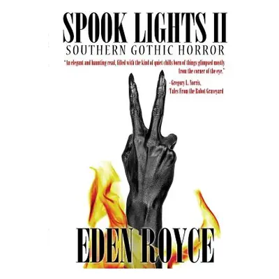 "Spook Lights II: Southern Gothic Horror" - "" ("Royce Eden")(Paperback)