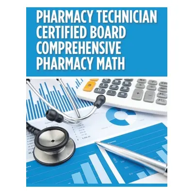 "Pharmacy Technician Certified Board Comprehensive Pharmacy Math" - "" ("Nguyen Anne Yen")(Paper