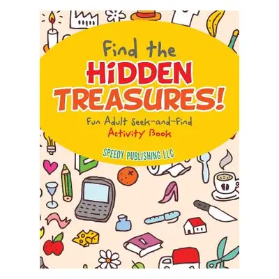 "Find the Hidden Treasures! Fun Adult Seek-and-Find Activity Book" - "" ("Jupiter Kids")(Paperba