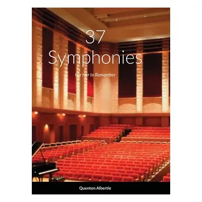 "37 Symphonies: For Her to Remember" - "" ("Albertie Quenton")(Pevná vazba)