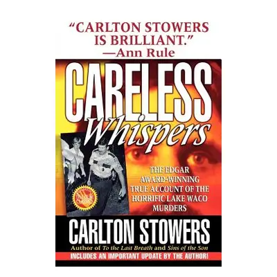 "Careless Whispers: The Award-Winning True Account of the Horrific Lake Waco Murders" - "" ("Sto