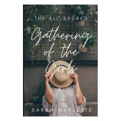 "The All-Sacred Gathering of the Girls" - "" ("Marlette Sarah")(Paperback)