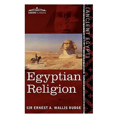 "Egyptian Religion: Egyptian Ideas of the Future Life" - "" ("Wallis Budge Ernest a.")(Paperback