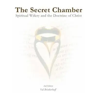 "The Secret Chamber: Spiritual Wifery and the Doctrine of Christ" - "" ("Brinkerhoff Val")(Paper