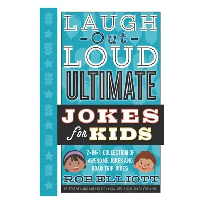 "Laugh-Out-Loud Ultimate Jokes for Kids: 2-In-1 Collection of Awesome Jokes and Road Trip Jokes"