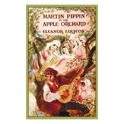 "Martin Pippin in the Apple Orchard" - "" ("Farjeon Eleanor")(Pevná vazba)