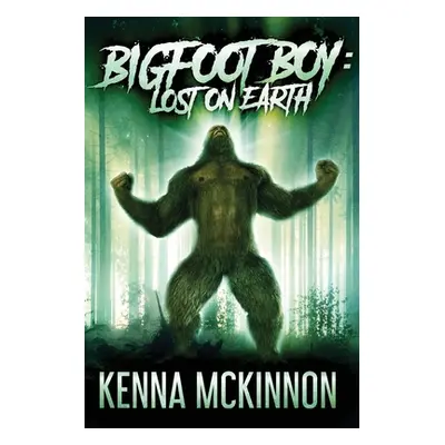 "Bigfoot Boy: Lost On Earth" - "" ("McKinnon Kenna")(Paperback)