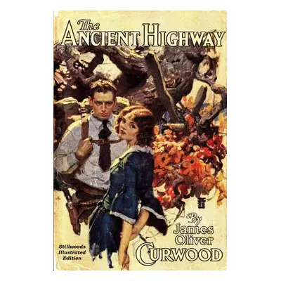 "The Ancient Highway" - "" ("Curwood James Oliver")(Paperback)