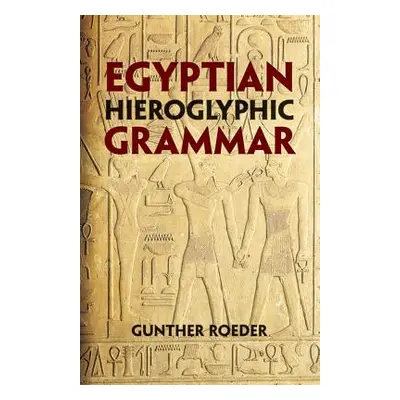 "Egyptian Hieroglyphic Grammar: A Handbook for Beginners" - "" ("Roeder Gunther")(Paperback)