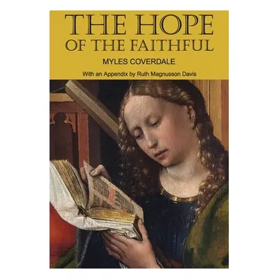 "The Hope of the Faithful, with an Appendix by R. Magnusson Davis" - "" ("Coverdale Myles")(Pape