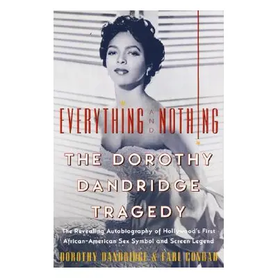 "Everything and Nothing: The Dorothy Dandridge Tragedy" - "" ("Dandridge Dorothy")(Paperback)