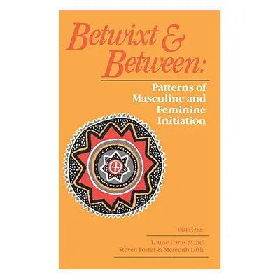 "Betwixt and Between: Patterns of Masculine and Feminine Initiation" - "" ("Foster Steven")(Pape