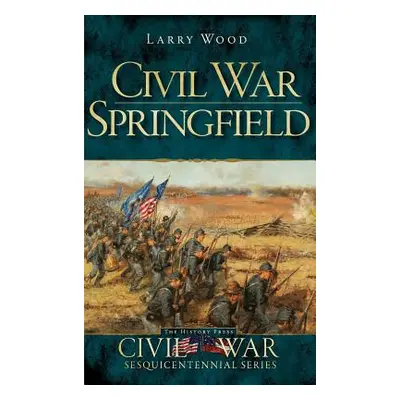 "Civil War Springfield" - "" ("Wood Larry")(Pevná vazba)