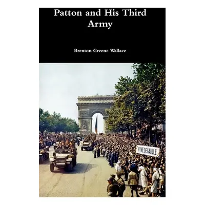 "Patton and His Third Army" - "" ("Wallace Brenton Greene")(Pevná vazba)