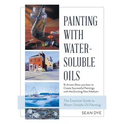 "Painting with Water-Soluble Oils (Latest Edition)" - "" ("Dye Sean")(Paperback)