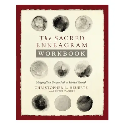 "The Sacred Enneagram Workbook: Mapping Your Unique Path to Spiritual Growth" - "" ("Heuertz Chr