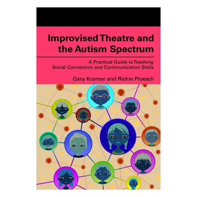 "Improvised Theatre and the Autism Spectrum: A Practical Guide to Teaching Social Connection and