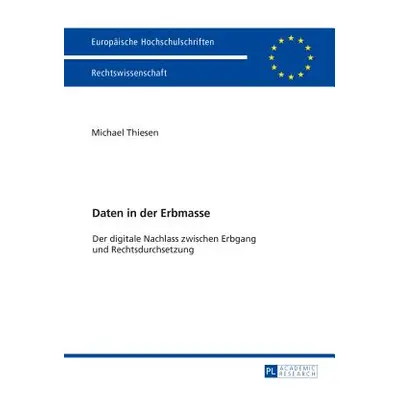 "Daten in der Erbmasse; Der digitale Nachlass zwischen Erbgang und Rechtsdurchsetzung" - "" ("Th