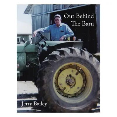 "Out Behind the Barn" - "" ("Bailey Jerry")(Paperback)