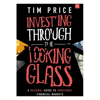 "Investing Through the Looking Glass: A Rational Guide to Irrational Financial Markets" - "" ("P