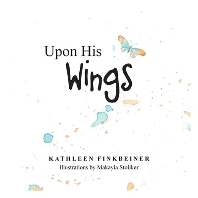 "Upon His Wings" - "" ("Finkbeiner Kathleen")(Paperback)