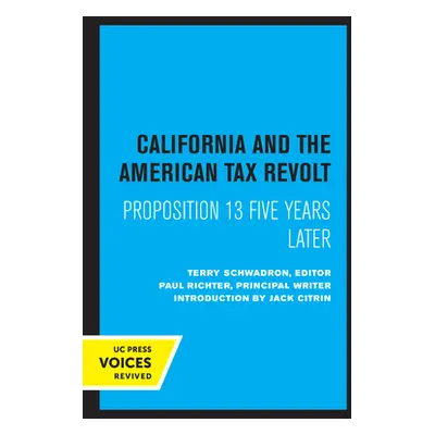 "California and the American Tax Revolt: Proposition 13 Five Years Later" - "" ("Schwadron Terry