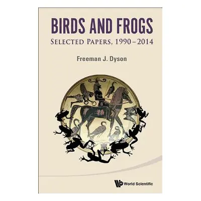 "Birds and Frogs: Selected Papers of Freeman Dyson, 1990-2014" - "" ("Dyson Freeman J.")(Paperba