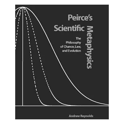 "Peirce's Scientific Metaphysics: The Philosophy of Chance, Law, and Evolution" - "" ("Reynolds 