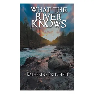 "What the River Knows" - "" ("Pritchett Katherine")(Paperback)