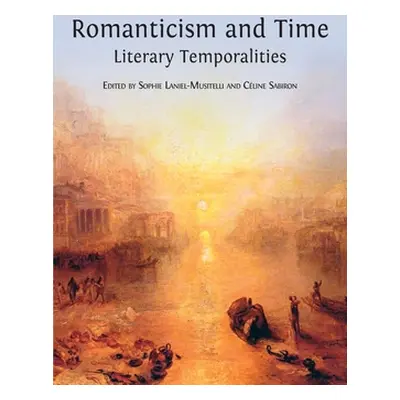 "Romanticism and Time: Literary Temporalities" - "" ("Laniel-Musitelli Sophie")(Paperback)