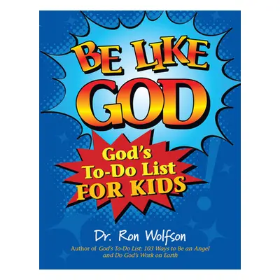 "Be Like God: God's To-Do List for Kids" - "" ("Wolfson Ron")(Paperback)