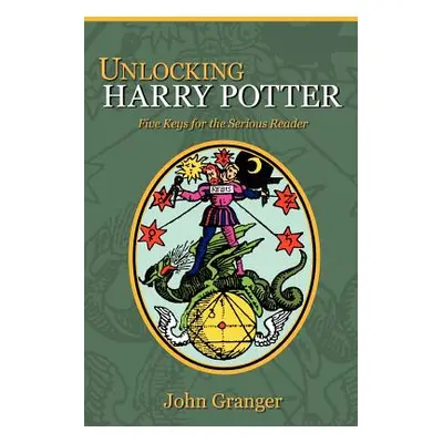 "Unlocking Harry Potter: Five Keys for the Serious Reader" - "" ("Granger John")(Paperback)