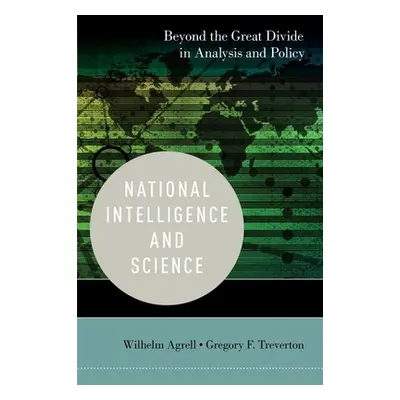 "National Intelligence and Science: Beyond the Great Divide in Analysis and Policy" - "" ("Agrel