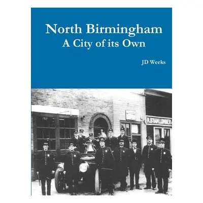 "North Birmingham-A City of it's Own" - "" ("Weeks Jd")(Paperback)