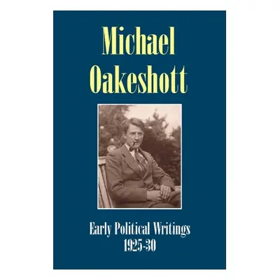 "Michael Oakeshott: Early Political Writings 1925-30: A Discussion of Some Matters Preliminary t