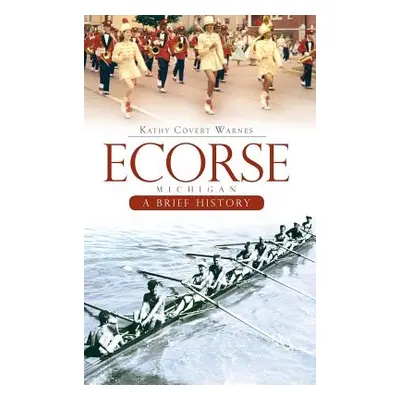 "Ecorse, Michigan: A Brief History" - "" ("Warnes Kathy Covert")(Pevná vazba)