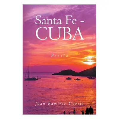 "Santa Fe - Cuba: Poesa" - "" ("Ramirez Cubela Juan")(Paperback)