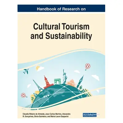 "Handbook of Research on Cultural Tourism and Sustainability" - "" ("Ribeiro de Almeida Claudia"