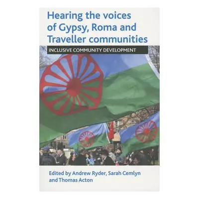 "Hearing the Voices of Gypsy, Roma and Traveller Communities: Inclusive Community Development" -