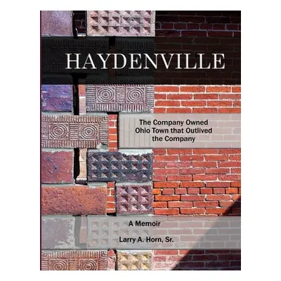 "Haydenville: The Company Owned Ohio Town that Outlived the Company" - "" ("McKnight Gina")(Pape