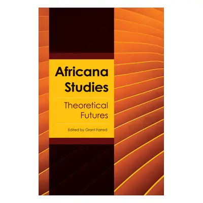 "Africana Studies: Theoretical Futures" - "" ("Farred Grant")(Paperback)