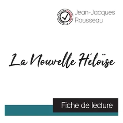 "La Nouvelle Hlose de Jean-Jacques Rousseau (fiche de lecture et analyse complte de l'oeuvre)" -