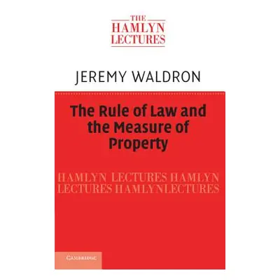 "The Rule of Law and the Measure of Property" - "" ("Waldron Jeremy")(Paperback)