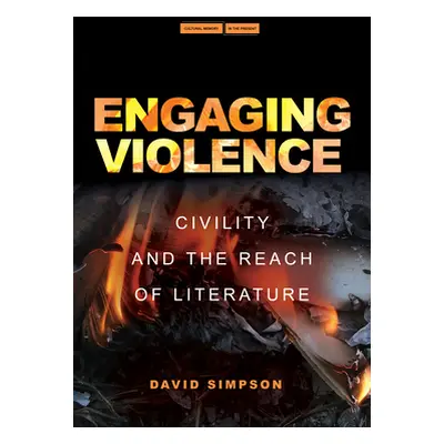 "Engaging Violence: Civility and the Reach of Literature" - "" ("Simpson David")(Paperback)