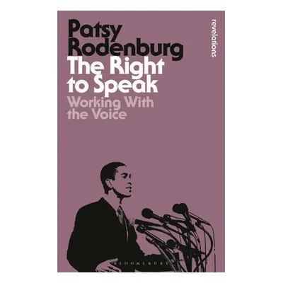 "The Right to Speak: Working with the Voice" - "" ("Rodenburg Patsy")(Paperback)